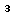 3