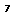 7